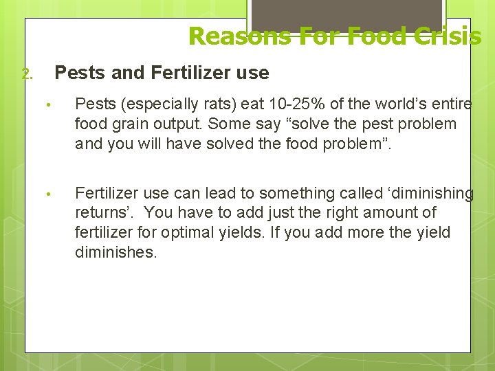 Reasons For Food Crisis Pests and Fertilizer use 2. • Pests (especially rats) eat