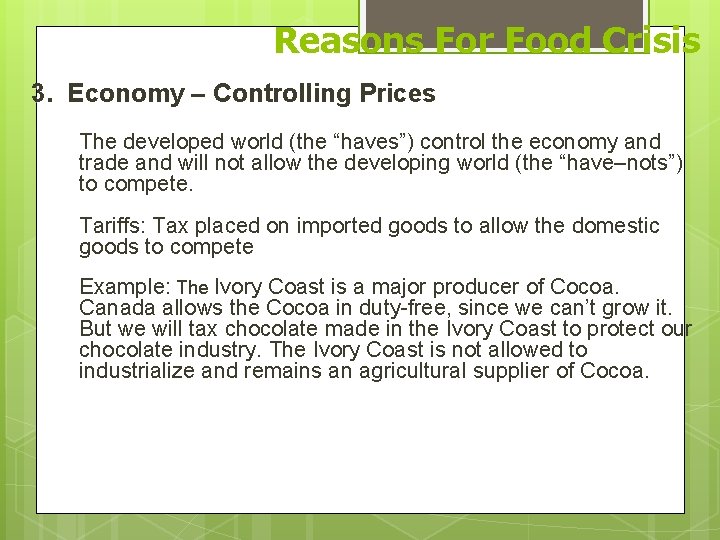 Reasons For Food Crisis 3. Economy – Controlling Prices The developed world (the “haves”)