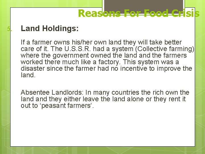 Reasons For Food Crisis 5. Land Holdings: If a farmer owns his/her own land