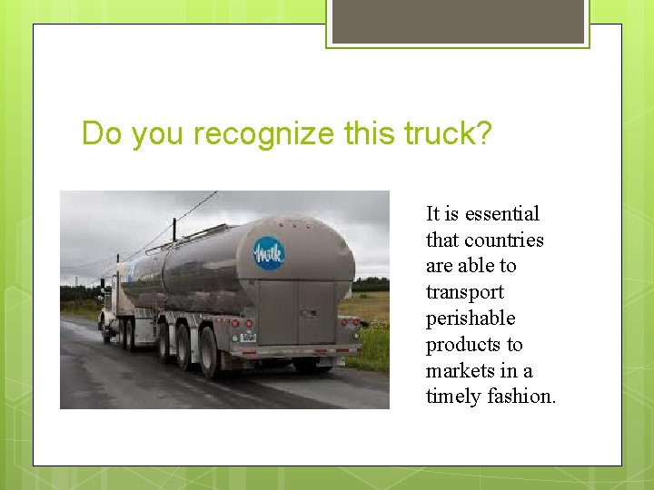 Do you recognize this truck? It is essential that countries are able to transport