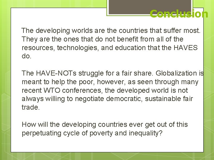 Conclusion The developing worlds are the countries that suffer most. They are the ones