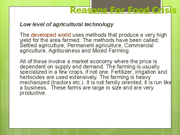 Reasons For Food Crisis 1. Low level of agricultural technology The developed world uses