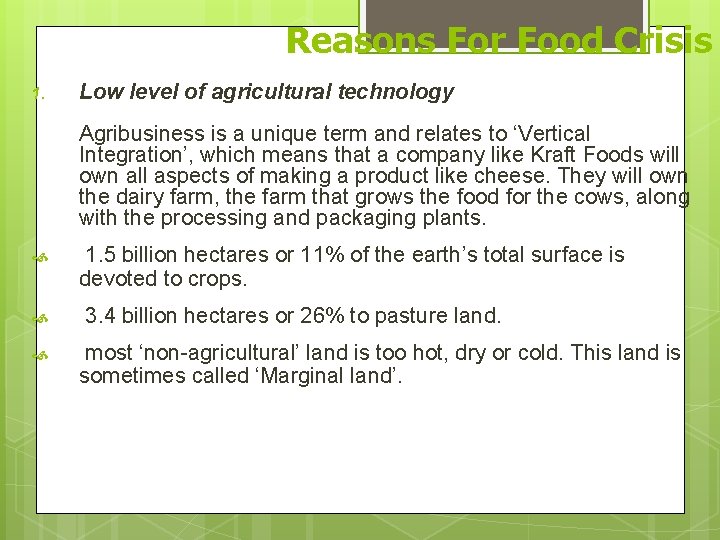 Reasons For Food Crisis 1. Low level of agricultural technology Agribusiness is a unique