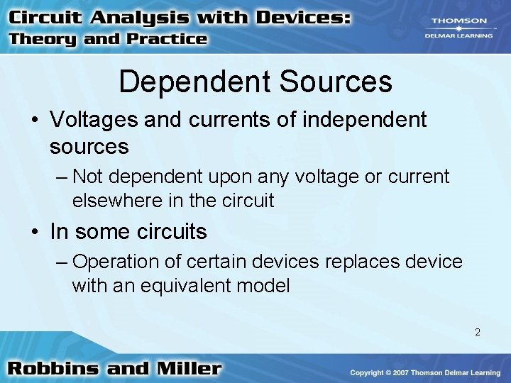 Dependent Sources • Voltages and currents of independent sources – Not dependent upon any