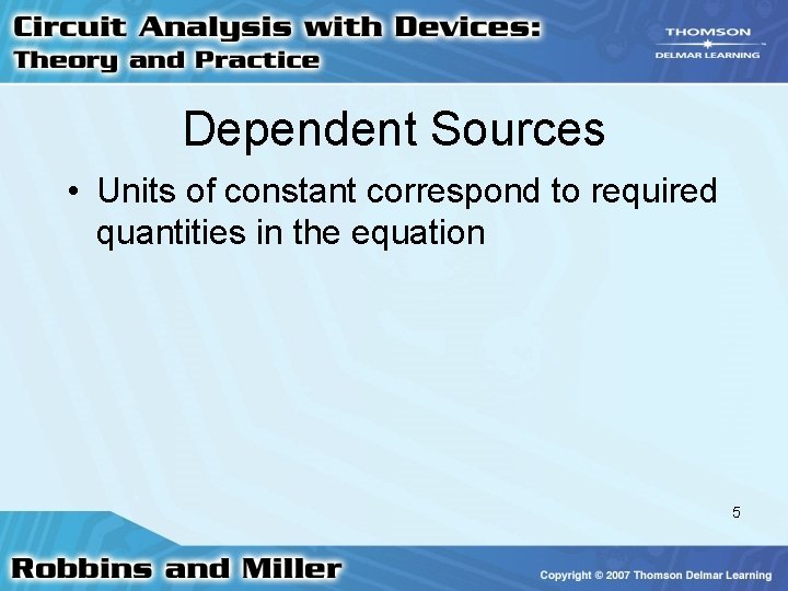 Dependent Sources • Units of constant correspond to required quantities in the equation 5