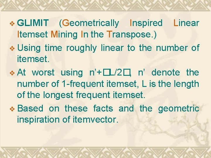 v GLIMIT (Geometrically Inspired Linear Itemset Mining In the Transpose. ) v Using time