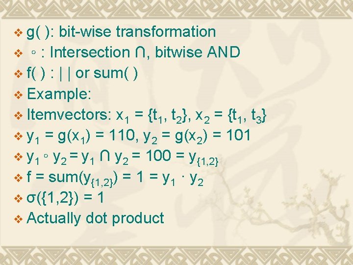 v g( ): bit-wise transformation v ◦ : Intersection ∩, bitwise AND v f(