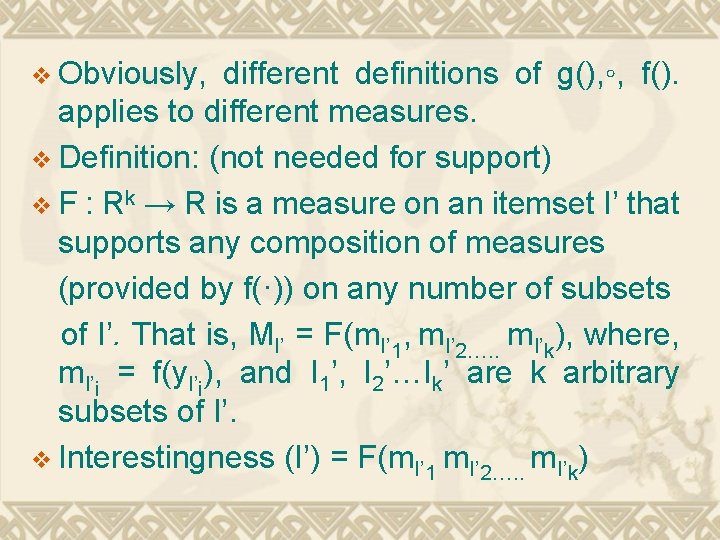 v Obviously, different definitions of g(), ◦, f(). applies to different measures. v Definition:
