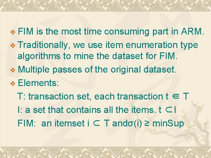 v FIM is the most time consuming part in ARM. v Traditionally, we use