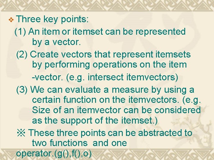 v Three key points: (1) An item or itemset can be represented by a