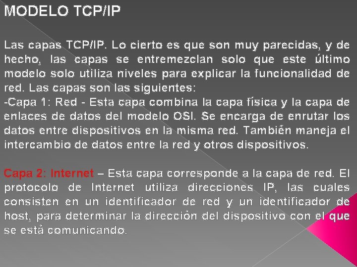 MODELO TCP/IP Las capas TCP/IP. Lo cierto es que son muy parecidas, y de