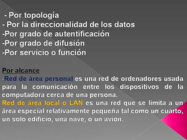 - Por topología - Por la direccionalidad de los datos -Por grado de autentificación