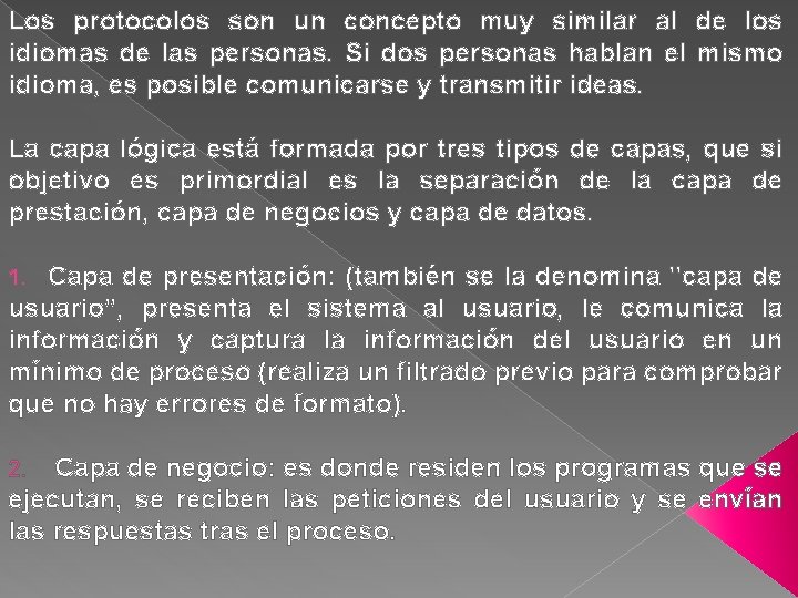 Los protocolos son un concepto muy similar al de los idiomas de las personas.