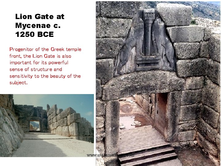 Lion Gate at Mycenae c. 1250 BCE Progenitor of the Greek temple front, the