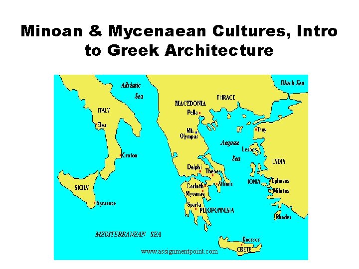 Minoan & Mycenaean Cultures, Intro to Greek Architecture www. assignmentpoint. com 