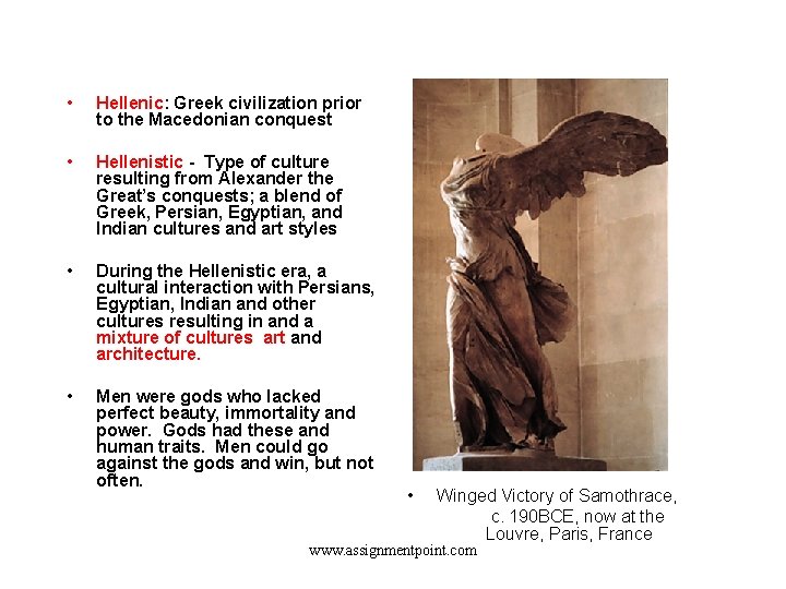 Hellenic and Hellenistic • Hellenic: Greek civilization prior to the Macedonian conquest • Hellenistic