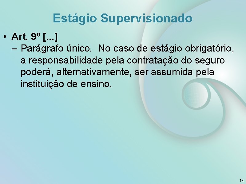 Estágio Supervisionado • Art. 9º [. . . ] – Parágrafo único. No caso