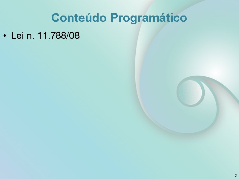 Conteúdo Programático • Lei n. 11. 788/08 2 