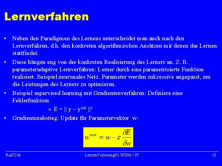 Lernverfahren • Neben den Paradigmen des Lernens unterscheidet man auch nach den Lernverfahren, d.