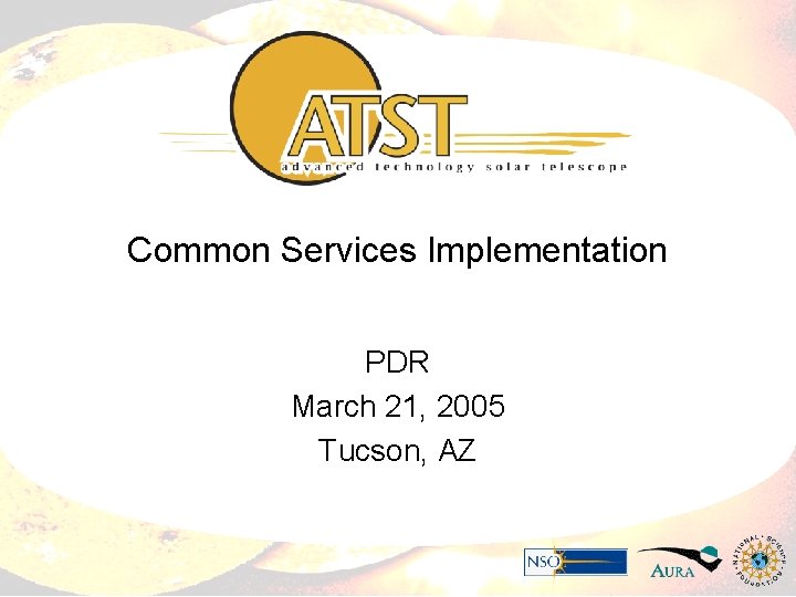 Common Services Implementation PDR March 21, 2005 Tucson, AZ 