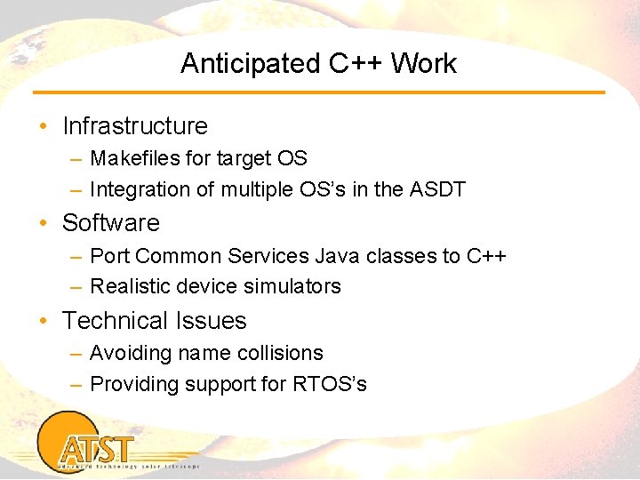 Anticipated C++ Work • Infrastructure – Makefiles for target OS – Integration of multiple
