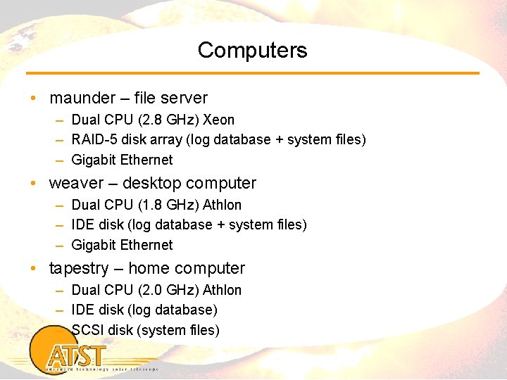 Computers • maunder – file server – Dual CPU (2. 8 GHz) Xeon –