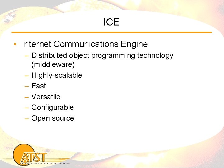 ICE • Internet Communications Engine – Distributed object programming technology (middleware) – Highly-scalable –