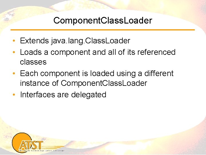 Component. Class. Loader • Extends java. lang. Class. Loader • Loads a component and