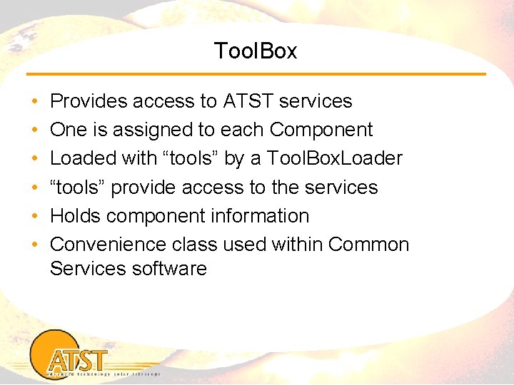 Tool. Box • • • Provides access to ATST services One is assigned to