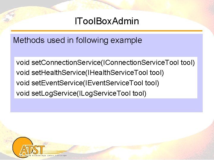 ITool. Box. Admin Methods used in following example void set. Connection. Service(IConnection. Service. Tool