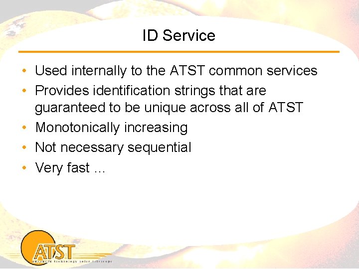 ID Service • Used internally to the ATST common services • Provides identification strings