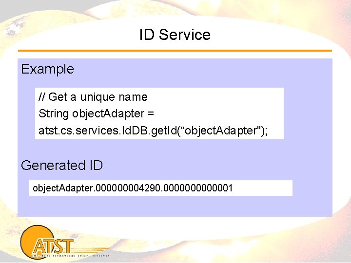 ID Service Example // Get a unique name String object. Adapter = atst. cs.