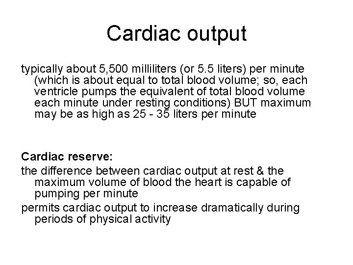 Cardiac output typically about 5, 500 milliliters (or 5. 5 liters) per minute (which