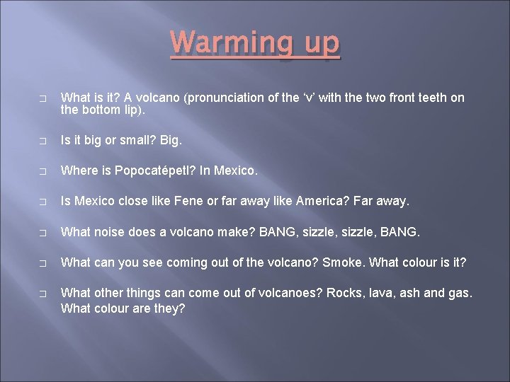 Warming up � What is it? A volcano (pronunciation of the ‘v’ with the