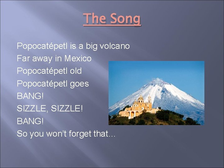 The Song Popocatépetl is a big volcano Far away in Mexico Popocatépetl old Popocatépetl