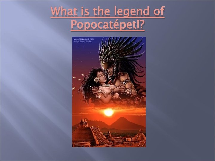 What is the legend of Popocatépetl? 