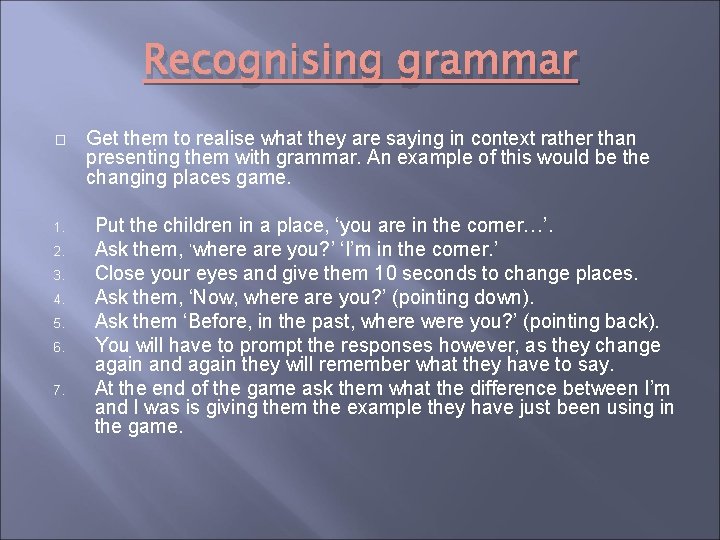 Recognising grammar � 1. 2. 3. 4. 5. 6. 7. Get them to realise