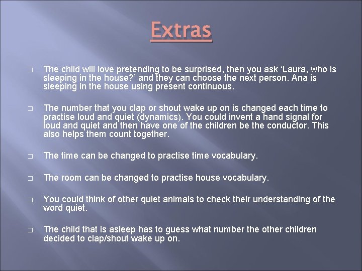 Extras � The child will love pretending to be surprised, then you ask ‘Laura,