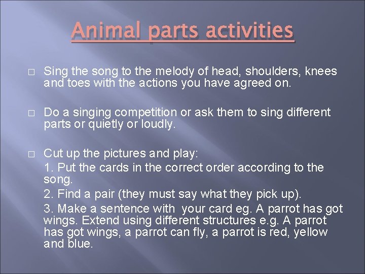 Animal parts activities � Sing the song to the melody of head, shoulders, knees