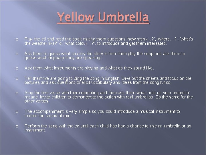 Yellow Umbrella � Play the cd and read the book asking them questions ‘how