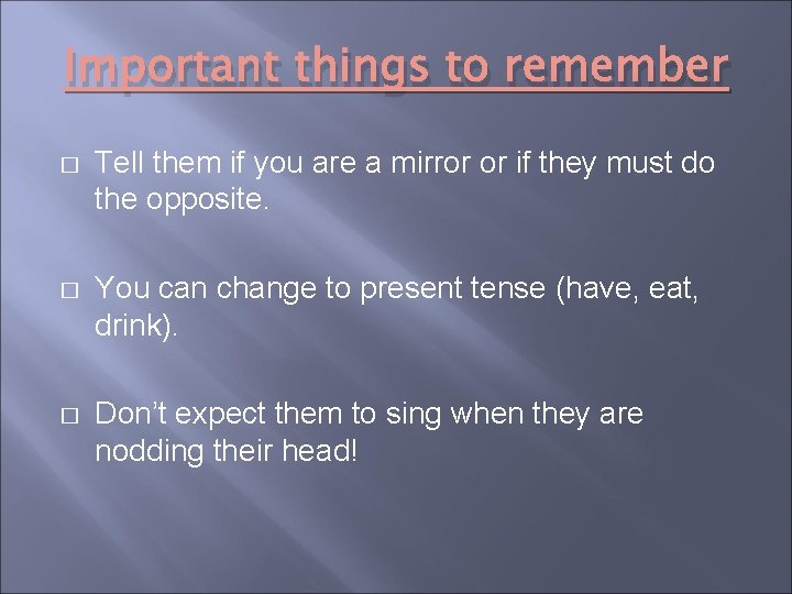 Important things to remember � Tell them if you are a mirror or if