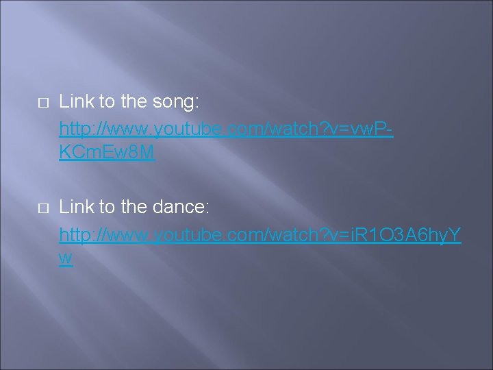 � Link to the song: http: //www. youtube. com/watch? v=vw. PKCm. Ew 8 M