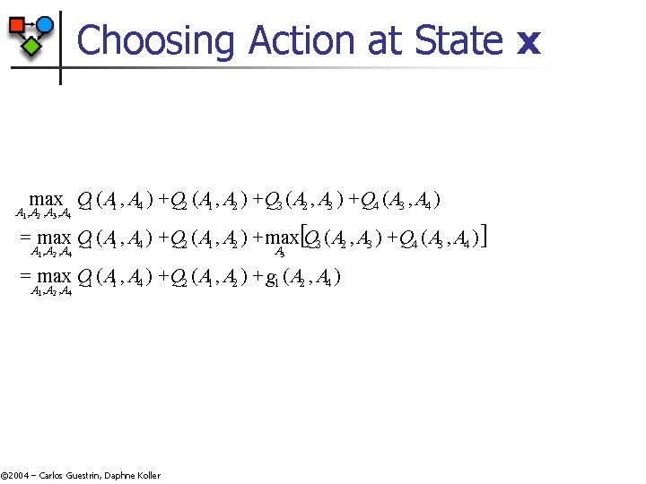 Choosing Action at State x max Q 1 ( A 1 , A 4 Choosing Action at State x max Q 1 ( A 1 , A 4