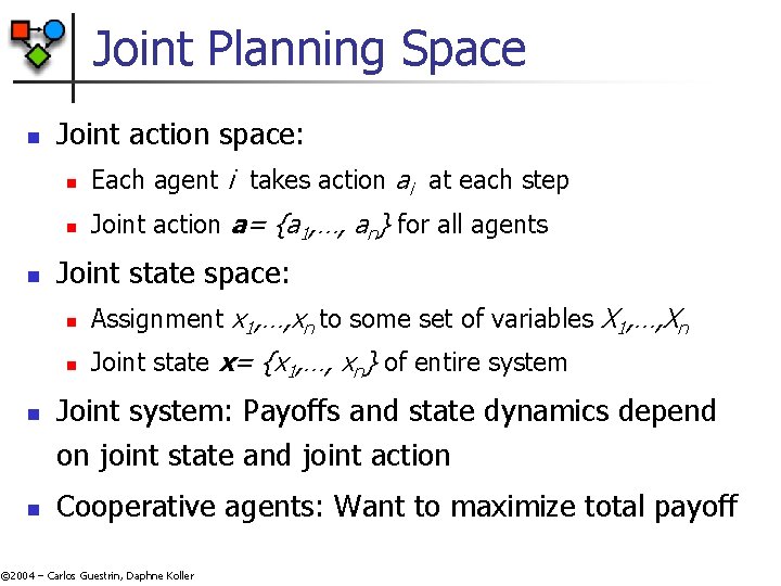 Joint Planning Space n n Joint action space: n Each agent i takes action Joint Planning Space n n Joint action space: n Each agent i takes action