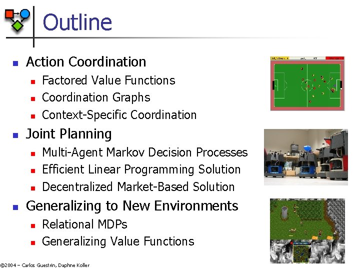 Outline n Action Coordination n n Joint Planning n n Factored Value Functions Coordination Outline n Action Coordination n n Joint Planning n n Factored Value Functions Coordination