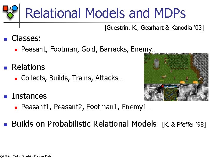 Relational Models and MDPs [Guestrin, K. , Gearhart & Kanodia ‘ 03] n Classes: