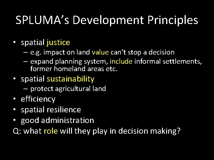 SPLUMA’s Development Principles • spatial justice – e. g. impact on land value can’t SPLUMA’s Development Principles • spatial justice – e. g. impact on land value can’t