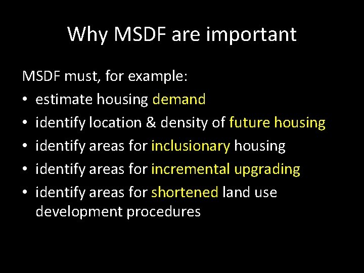 Why MSDF are important MSDF must, for example: • estimate housing demand • identify Why MSDF are important MSDF must, for example: • estimate housing demand • identify