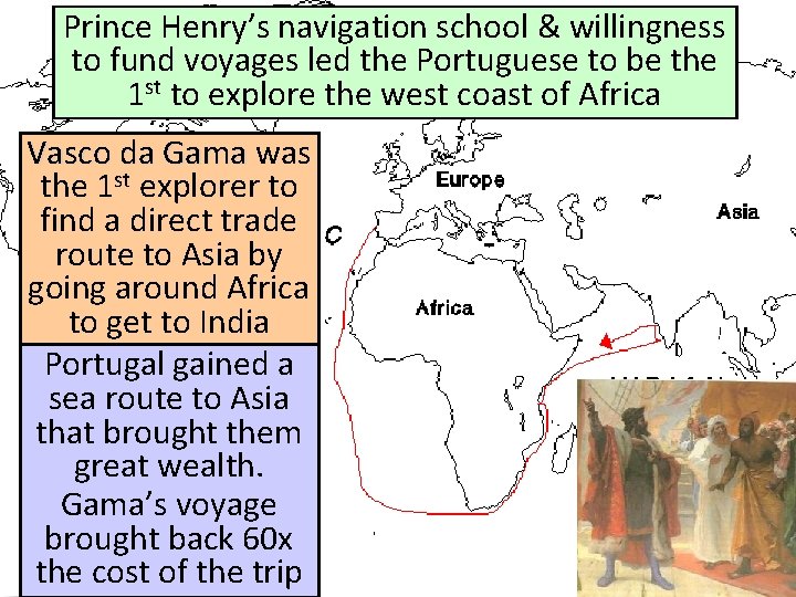 Prince Henry’s navigation school & willingness to fund voyages led the Portuguese to be