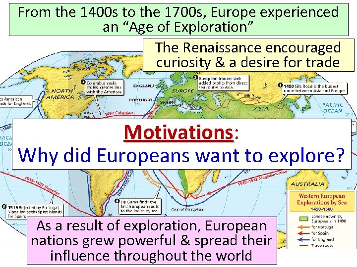 From the 1400 s to the 1700 s, Europe experienced an “Age of Exploration”